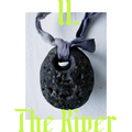 II. The River